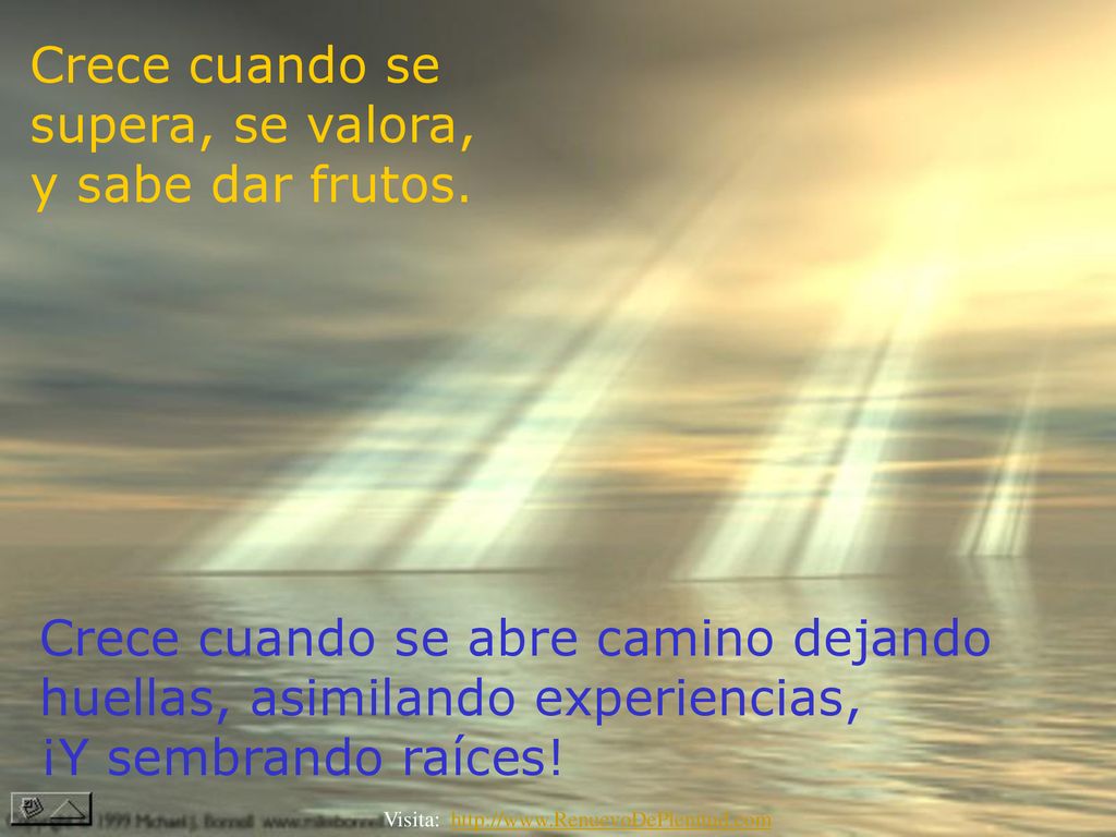 Crece cuando se supera, se valora, y sabe dar frutos.