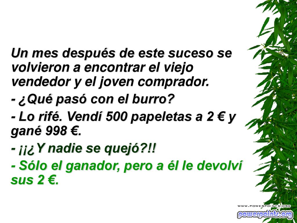 Un mes después de este suceso se volvieron a encontrar el viejo vendedor y el joven comprador.