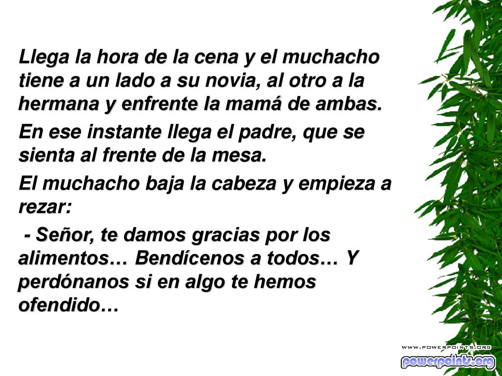 Llega la hora de la cena y el muchacho tiene a un lado a su novia, al otro a la hermana y enfrente la mamá de ambas.