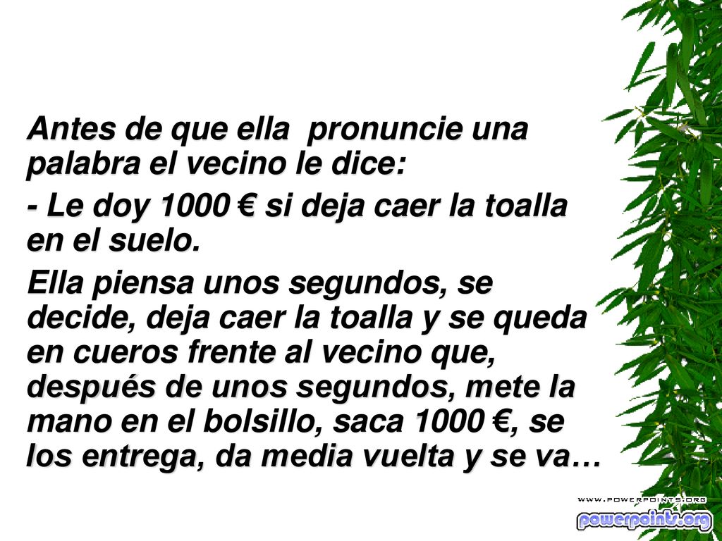 Antes de que ella pronuncie una palabra el vecino le dice: