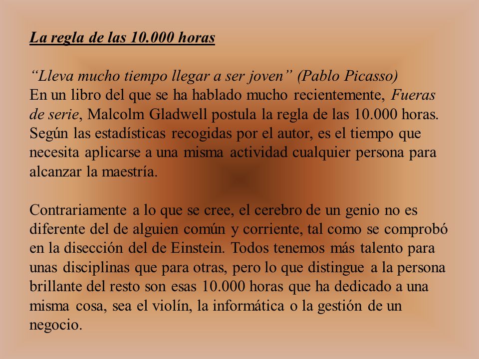 La regla de las horas Lleva mucho tiempo llegar a ser joven (Pablo Picasso)