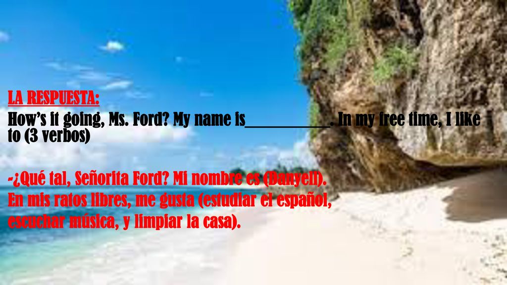 LA RESPUESTA: How’s it going, Ms. Ford. My name is__________