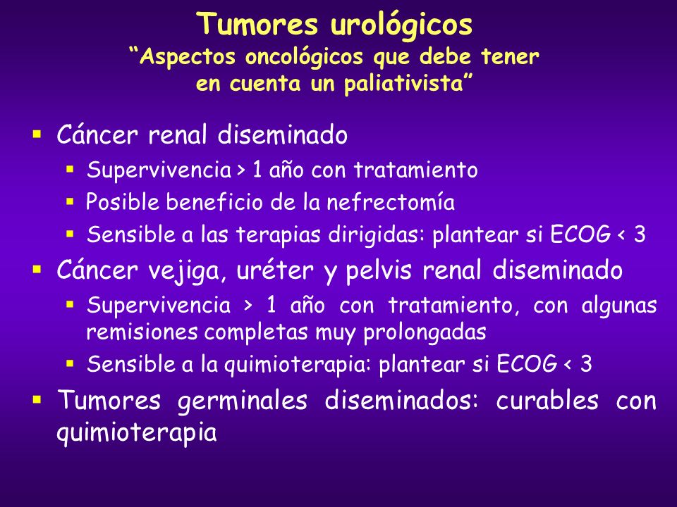 Tumores urológicos Aspectos oncológicos que debe tener en cuenta un paliativista
