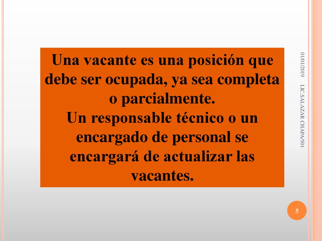 01/01/2019 Una vacante es una posición que debe ser ocupada, ya sea completa o parcialmente.