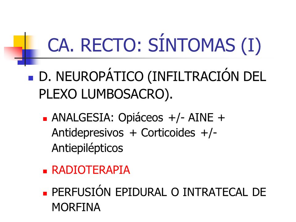 CA. RECTO: SÍNTOMAS (I) D. NEUROPÁTICO (INFILTRACIÓN DEL PLEXO LUMBOSACRO).