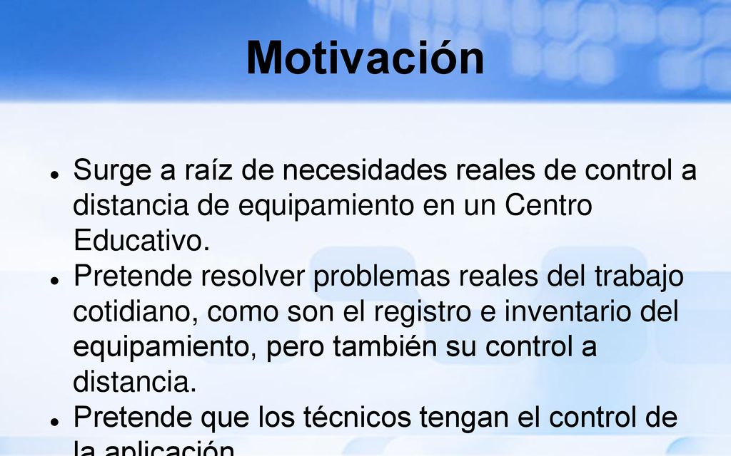 Motivación Surge a raíz de necesidades reales de control a distancia de equipamiento en un Centro Educativo.