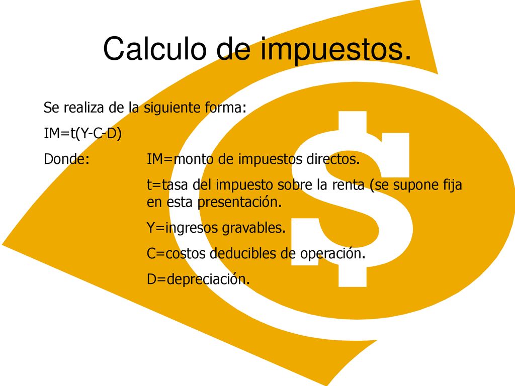 Calculo de impuestos. Se realiza de la siguiente forma: IM=t(Y-C-D)