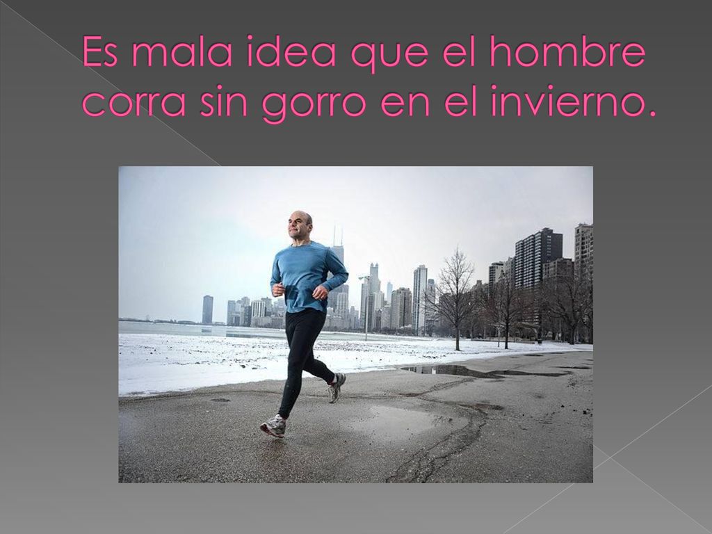 Es mala idea que el hombre corra sin gorro en el invierno.