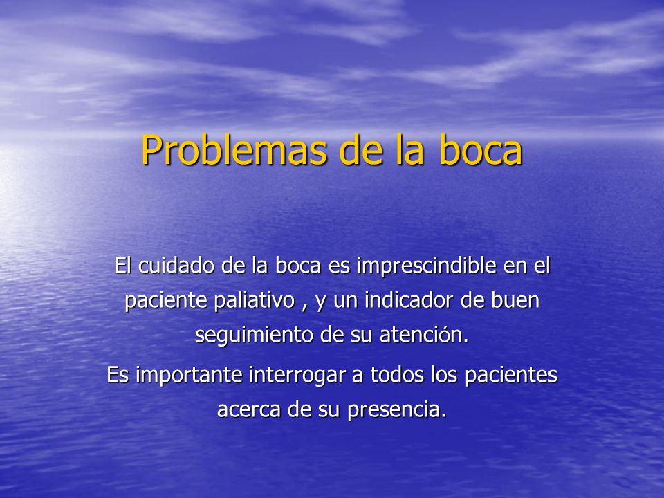 Es importante interrogar a todos los pacientes acerca de su presencia.