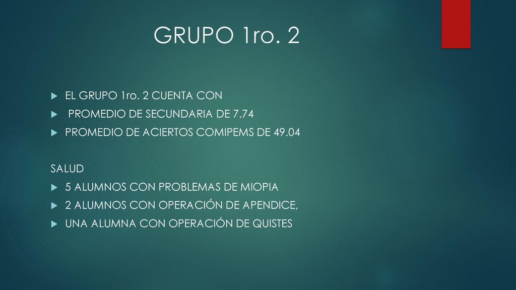 GRUPO 1ro. 2 EL GRUPO 1ro. 2 CUENTA CON PROMEDIO DE SECUNDARIA DE 7.74