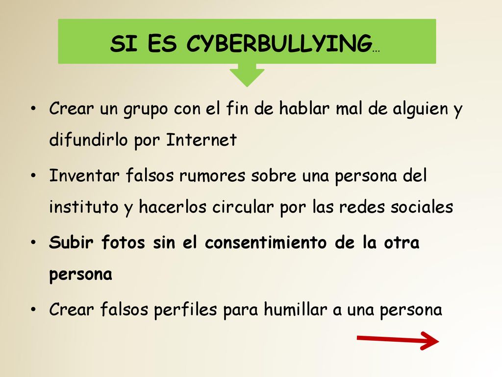 SI ES CYBERBULLYING… Crear un grupo con el fin de hablar mal de alguien y difundirlo por Internet.