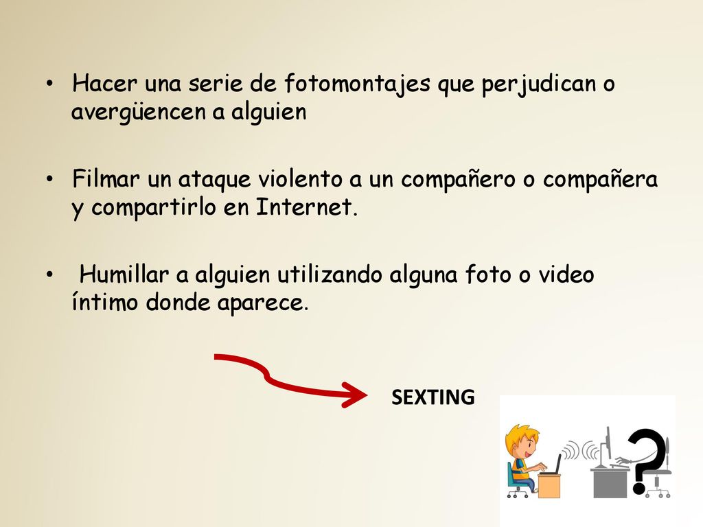 Hacer una serie de fotomontajes que perjudican o avergüencen a alguien