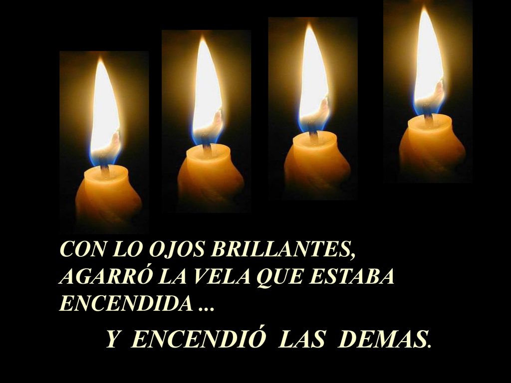 CON LO OJOS BRILLANTES, AGARRÓ LA VELA QUE ESTABA ENCENDIDA ...