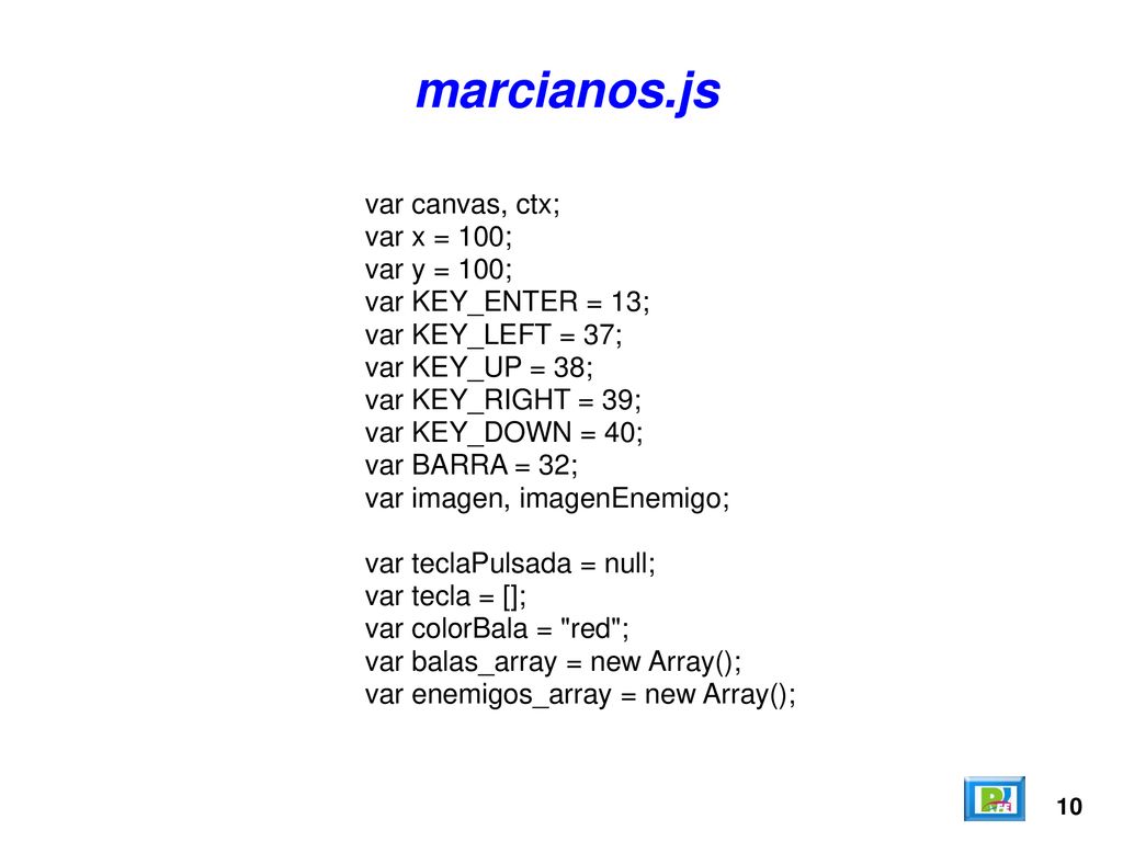 marcianos.js var canvas, ctx; var x = 100; var y = 100;