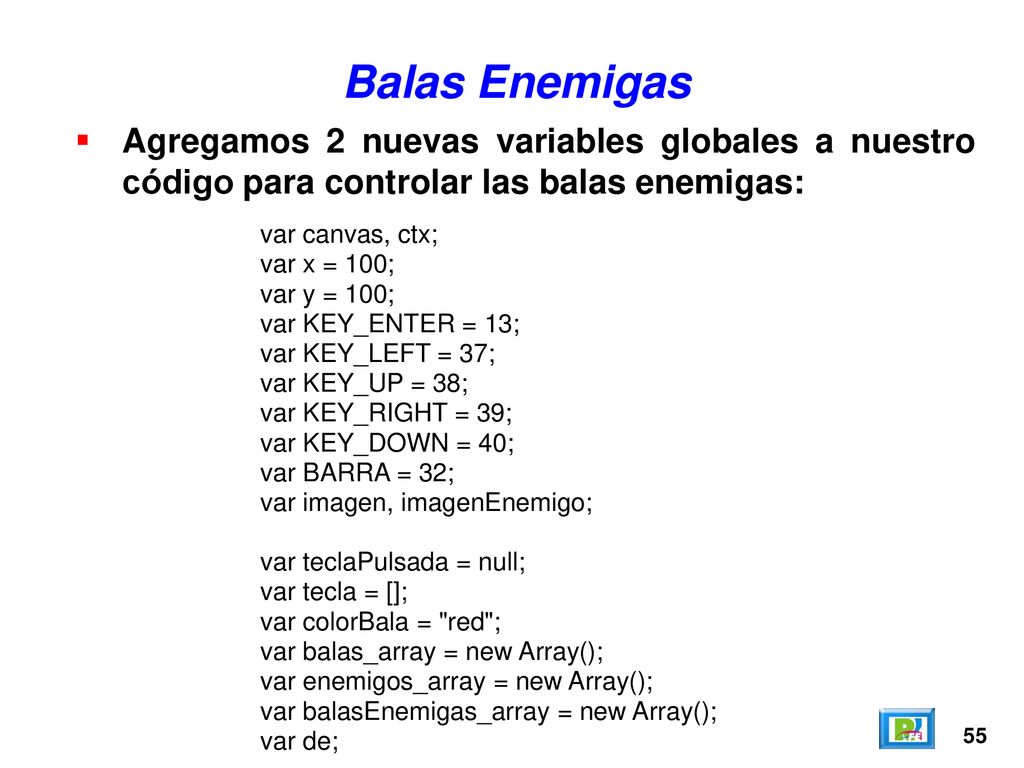 Balas Enemigas Agregamos 2 nuevas variables globales a nuestro código para controlar las balas enemigas: