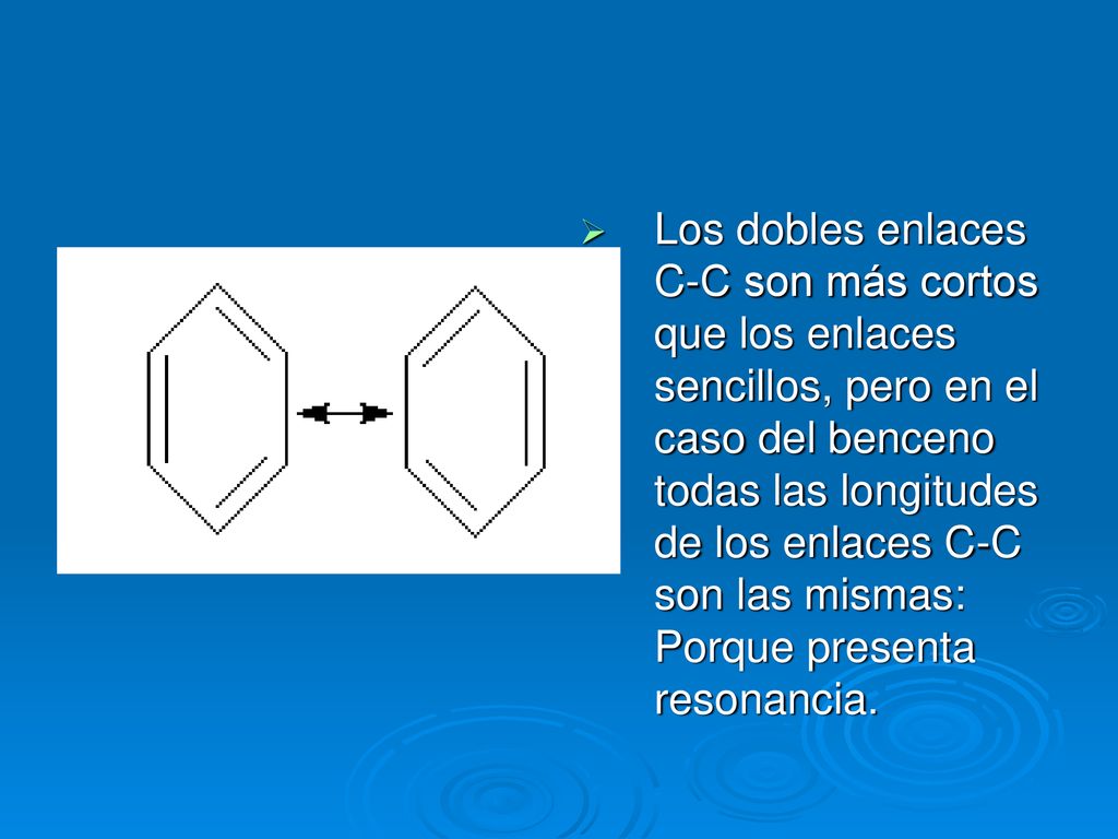 Los dobles enlaces C-C son más cortos que los enlaces sencillos, pero en el caso del benceno todas las longitudes de los enlaces C-C son las mismas: Porque presenta resonancia.