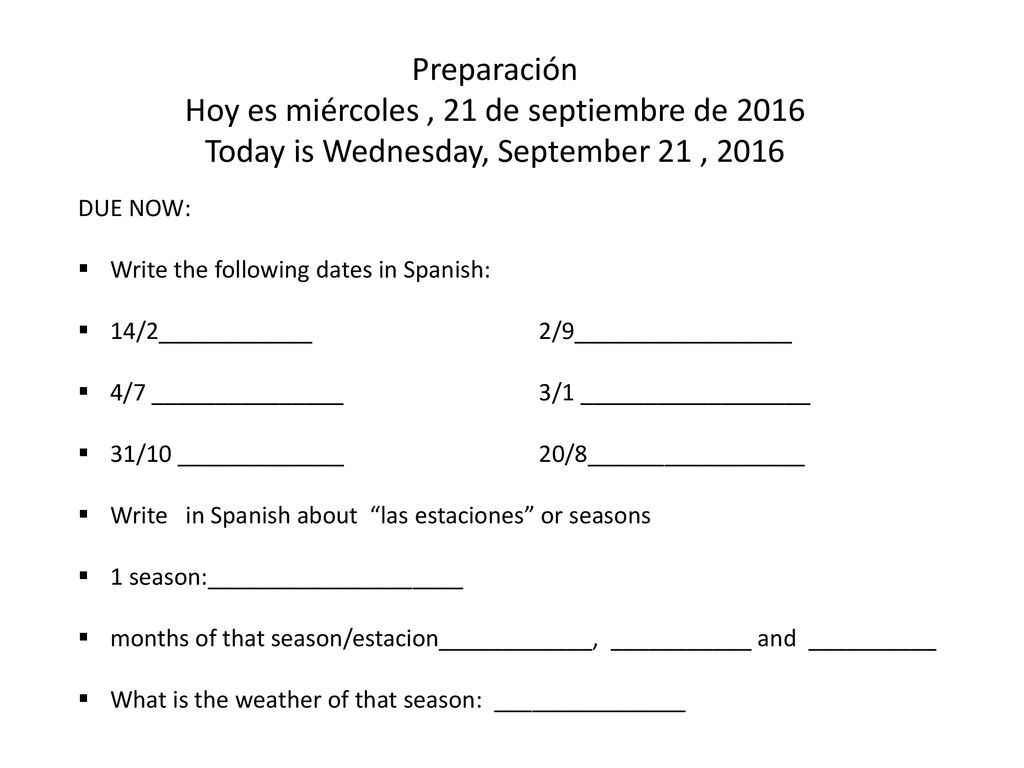 Preparación Hoy es miércoles , 21 de septiembre de 2016 Today is Wednesday, September 21 , 2016