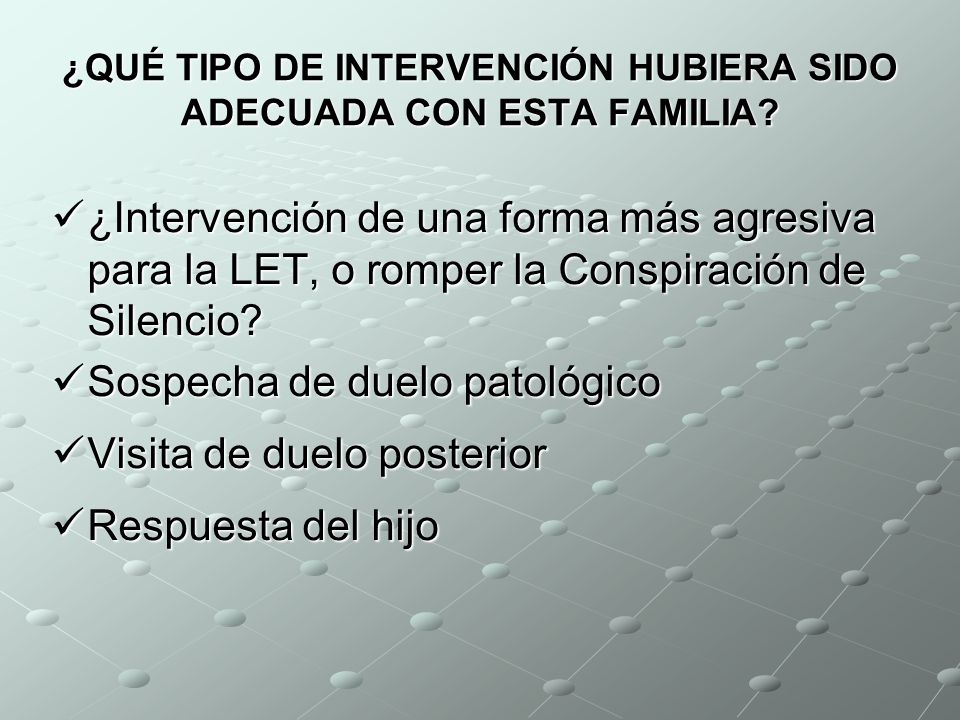 ¿QUÉ TIPO DE INTERVENCIÓN HUBIERA SIDO ADECUADA CON ESTA FAMILIA