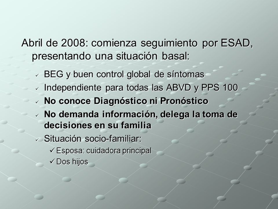 Abril de 2008: comienza seguimiento por ESAD, presentando una situación basal:
