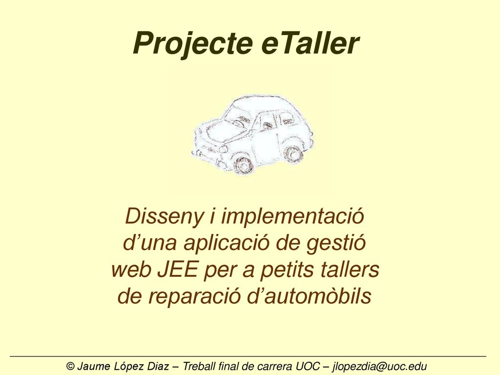 Projecte eTaller Disseny i implementació d’una aplicació de gestió web JEE per a petits tallers de reparació d’automòbils.