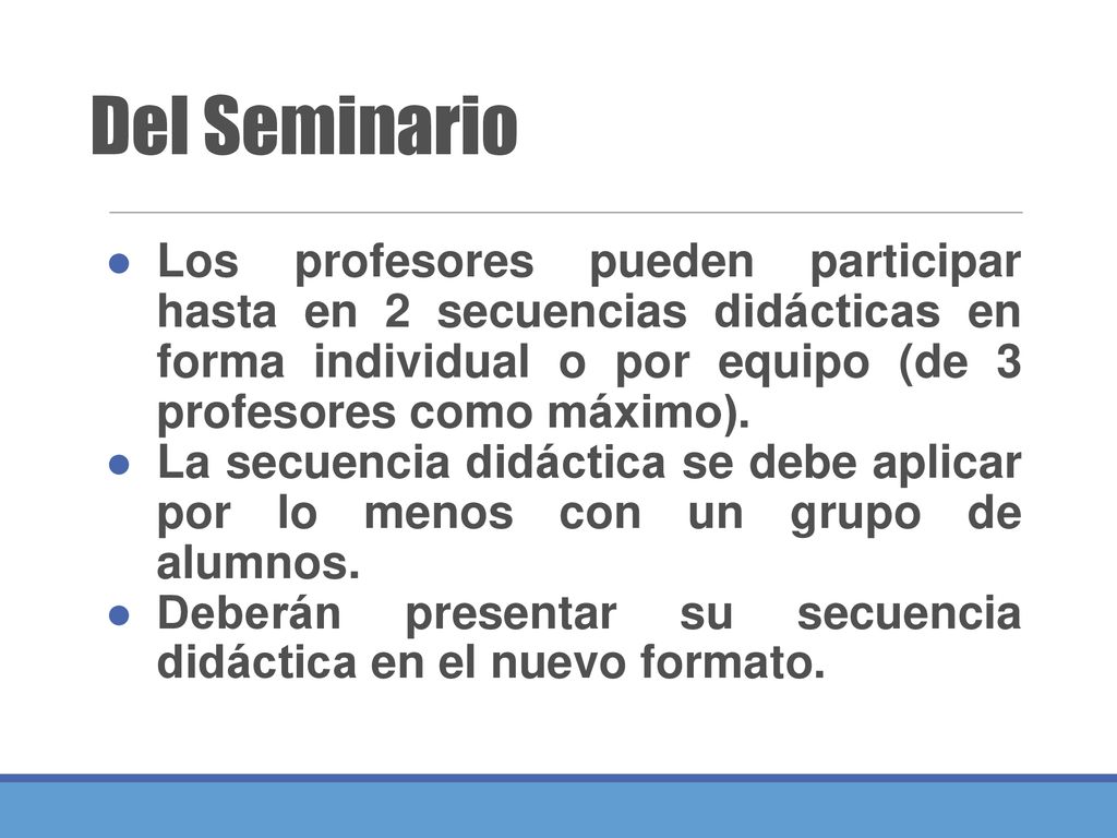Del Seminario Los profesores pueden participar hasta en 2 secuencias didácticas en forma individual o por equipo (de 3 profesores como máximo).