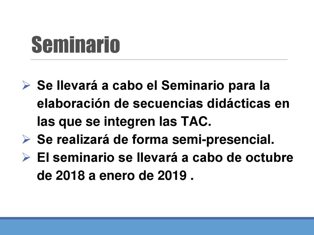 Seminario Se llevará a cabo el Seminario para la elaboración de secuencias didácticas en las que se integren las TAC.