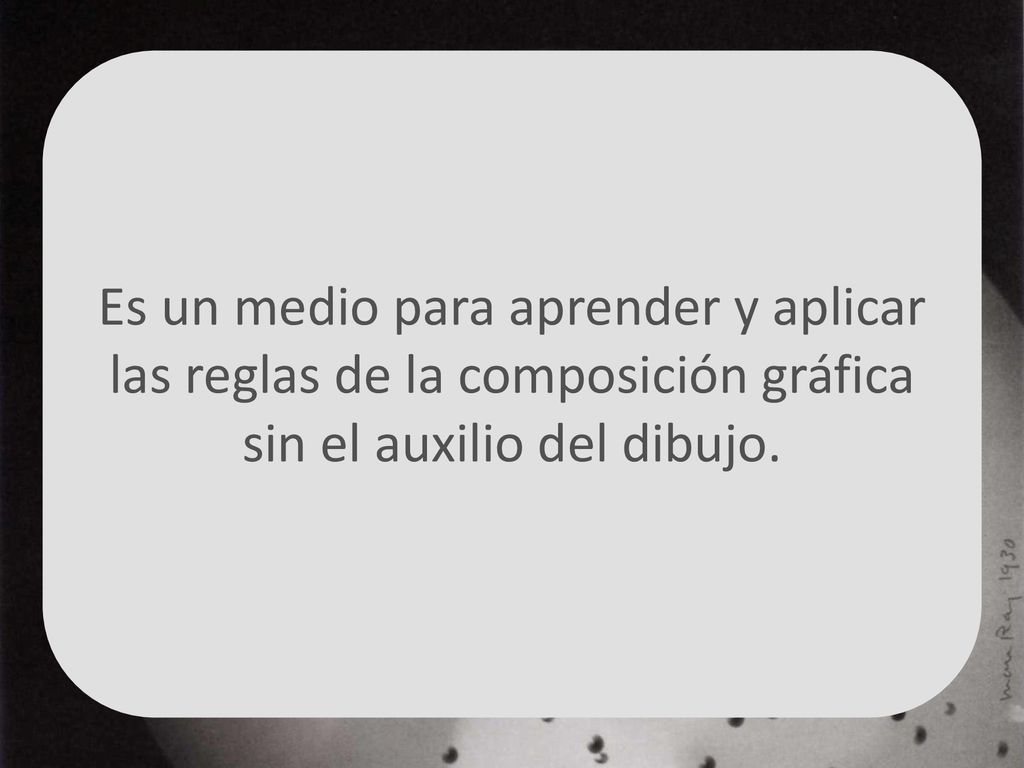 Es un medio para aprender y aplicar las reglas de la composición gráfica sin el auxilio del dibujo.