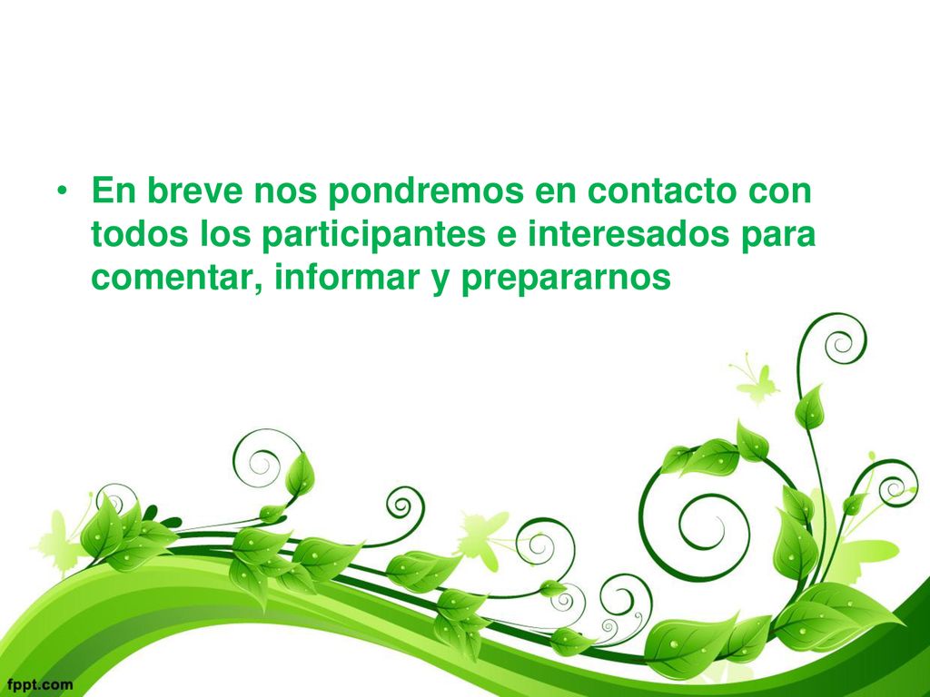 En breve nos pondremos en contacto con todos los participantes e interesados para comentar, informar y prepararnos