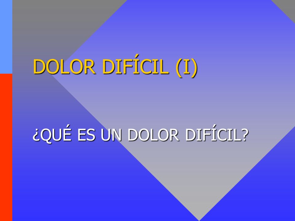 ¿QUÉ ES UN DOLOR DIFÍCIL