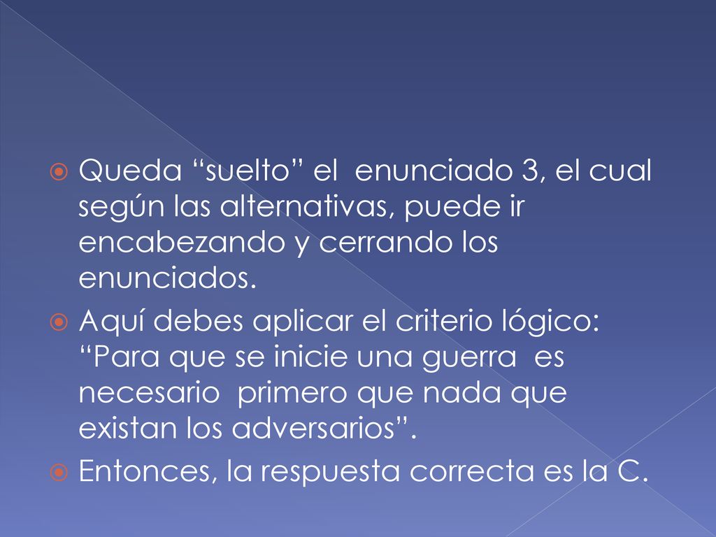 Queda suelto el enunciado 3, el cual según las alternativas, puede ir encabezando y cerrando los enunciados.