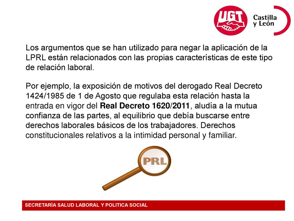 Los argumentos que se han utilizado para negar la aplicación de la LPRL están relacionados con las propias características de este tipo de relación laboral.