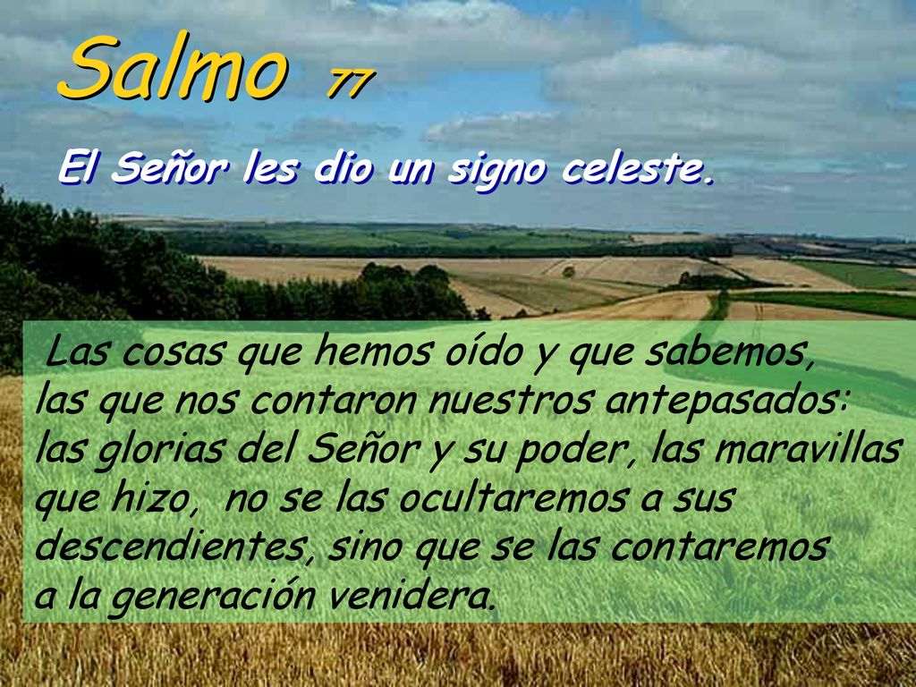 Salmo 77 El Señor les dio un signo celeste.