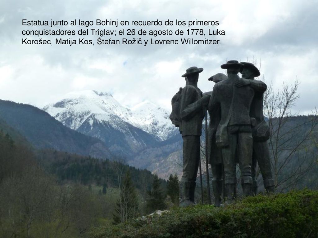 Estatua junto al lago Bohinj en recuerdo de los primeros conquistadores del Triglav; el 26 de agosto de 1778, Luka Korošec, Matija Kos, Štefan Rožič y Lovrenc Willomitzer.