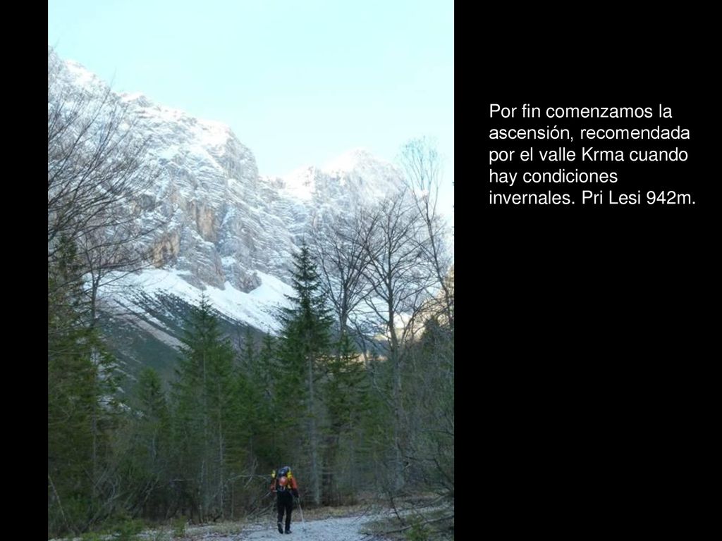 Por fin comenzamos la ascensión, recomendada por el valle Krma cuando hay condiciones invernales.