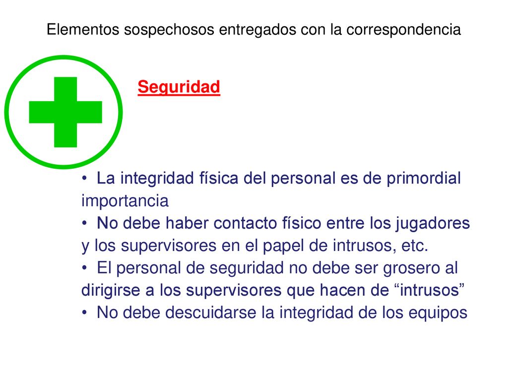 Seguridad La integridad física del personal es de primordial importancia.