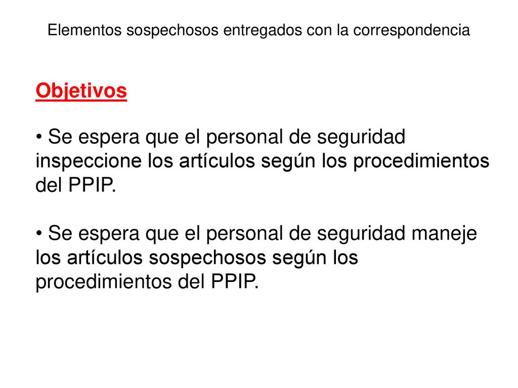 Objetivos Se espera que el personal de seguridad inspeccione los artículos según los procedimientos del PPIP.