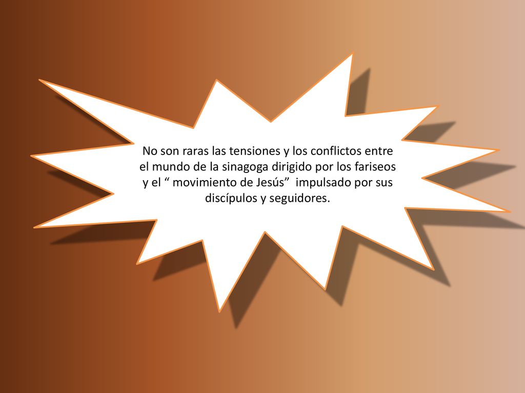 No son raras las tensiones y los conflictos entre el mundo de la sinagoga dirigido por los fariseos y el movimiento de Jesús impulsado por sus discípulos y seguidores.