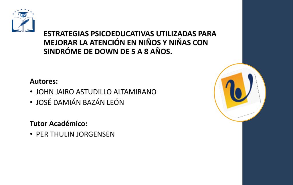 ESTRATEGIAS PSICOEDUCATIVAS UTILIZADAS PARA MEJORAR LA ATENCIÓN EN NIÑOS Y NIÑAS CON SINDRÓME DE DOWN DE 5 A 8 AÑOS.