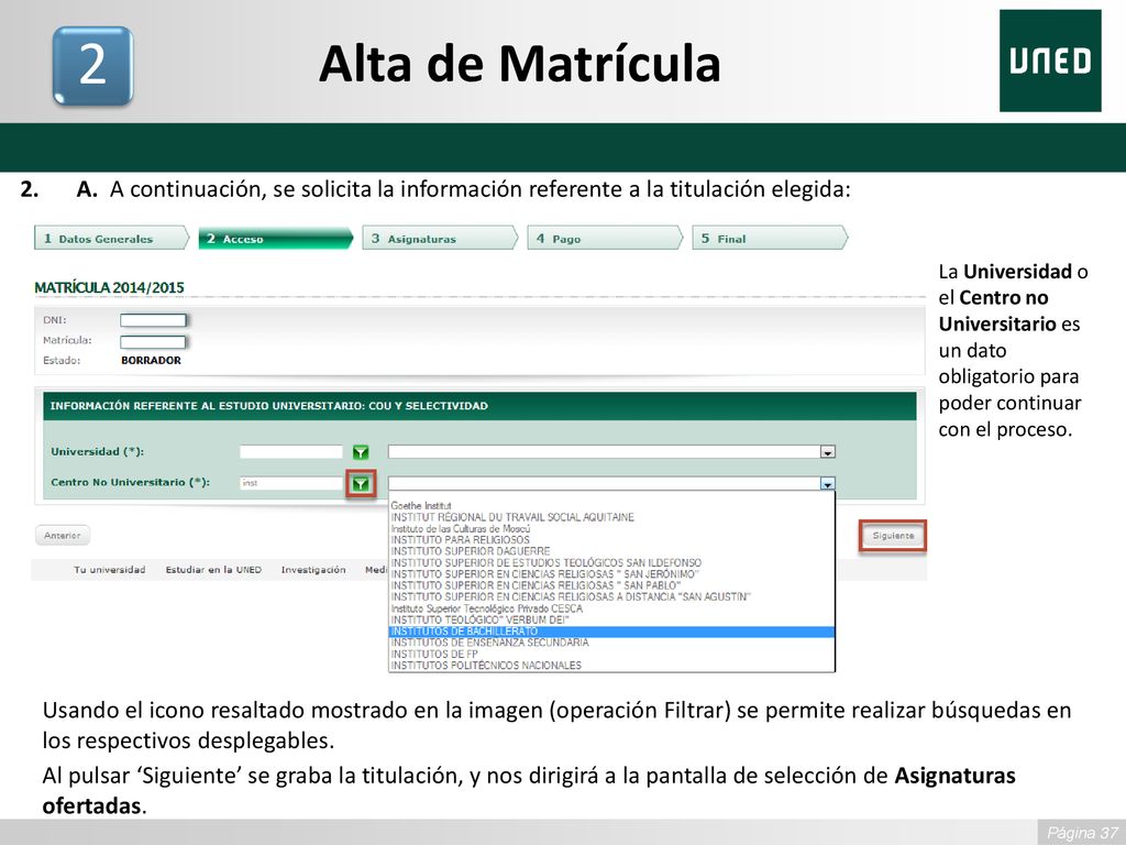 Alta de Matrícula 2. A. A continuación, se solicita la información referente a la titulación elegida: