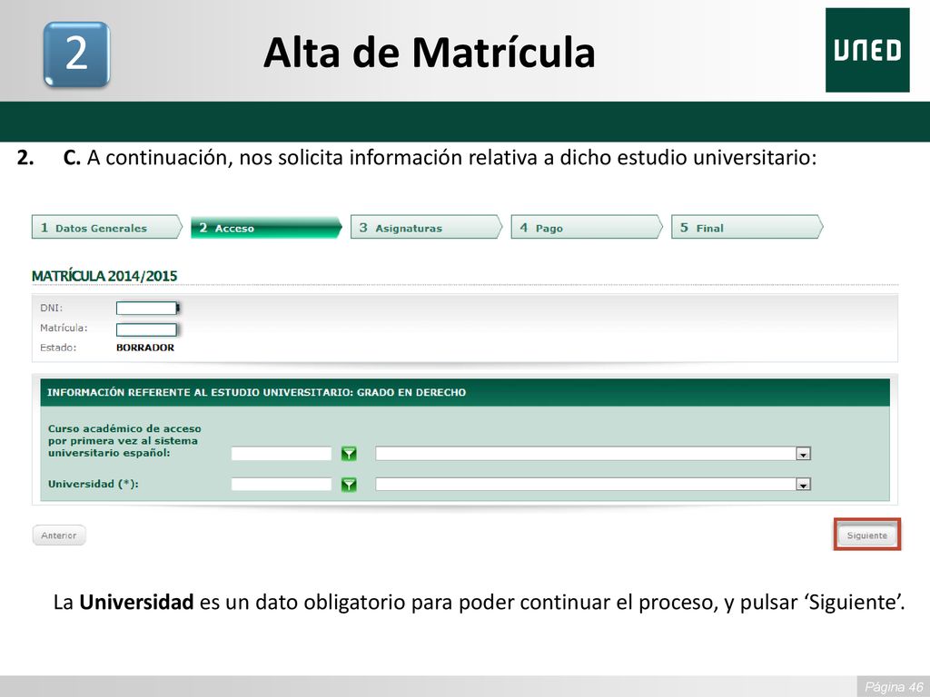 Alta de Matrícula 2. C. A continuación, nos solicita información relativa a dicho estudio universitario:
