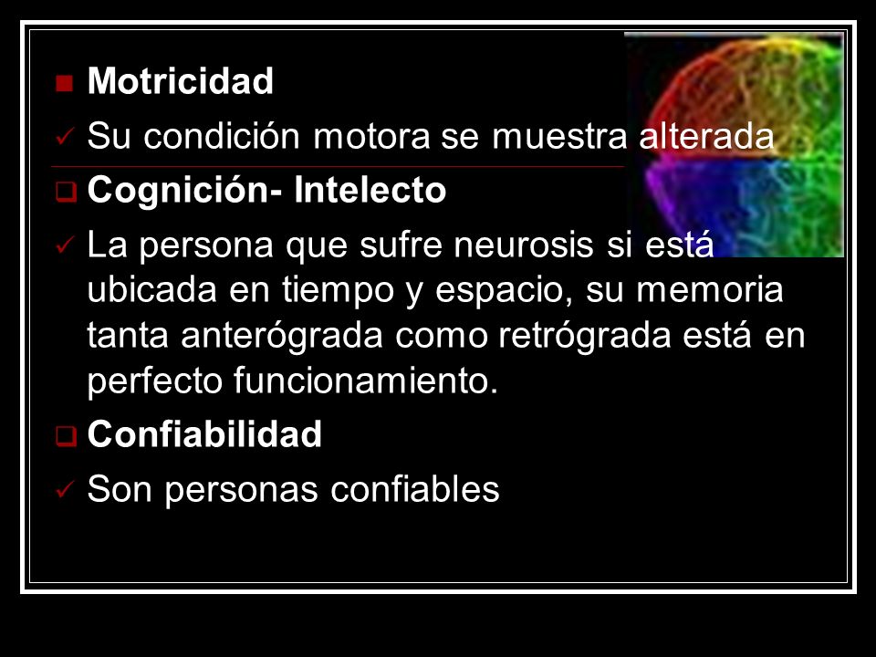 Motricidad Su condición motora se muestra alterada. Cognición- Intelecto.