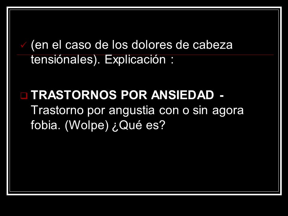 (en el caso de los dolores de cabeza tensiónales). Explicación :