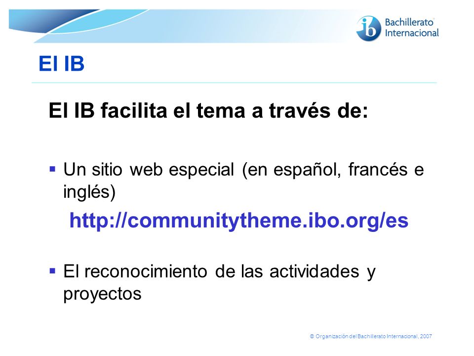 El IB facilita el tema a través de: