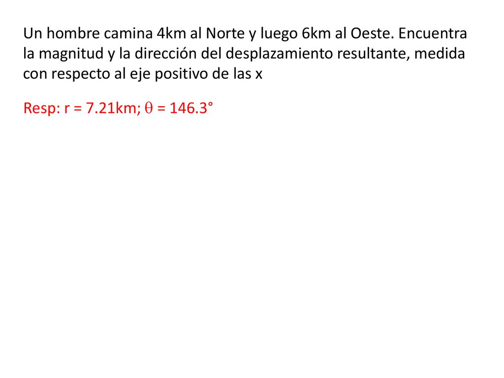 Un hombre camina 4km al Norte y luego 6km al Oeste