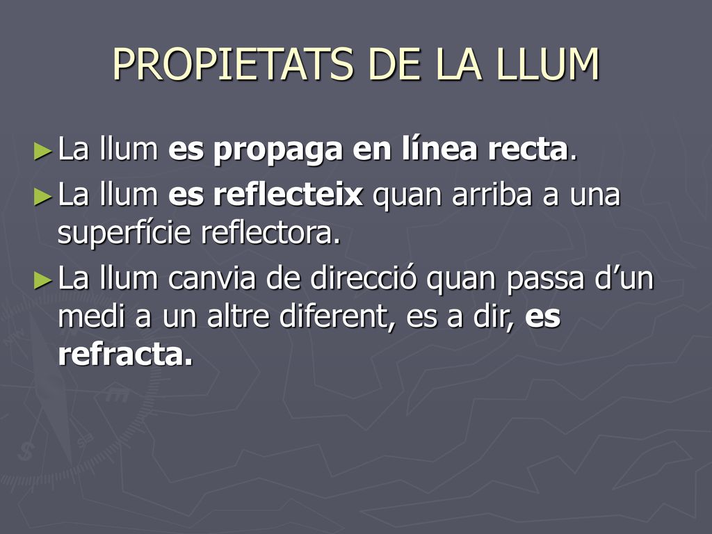 PROPIETATS DE LA LLUM La llum es propaga en línea recta.