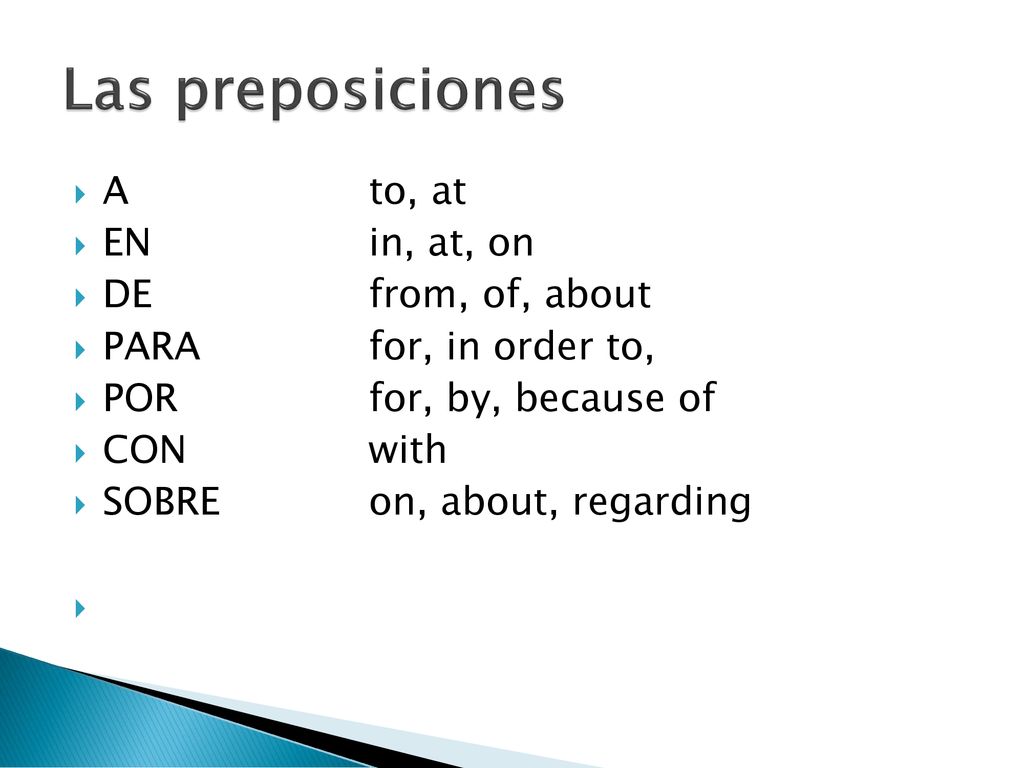 Las preposiciones A to, at EN in, at, on DE from, of, about