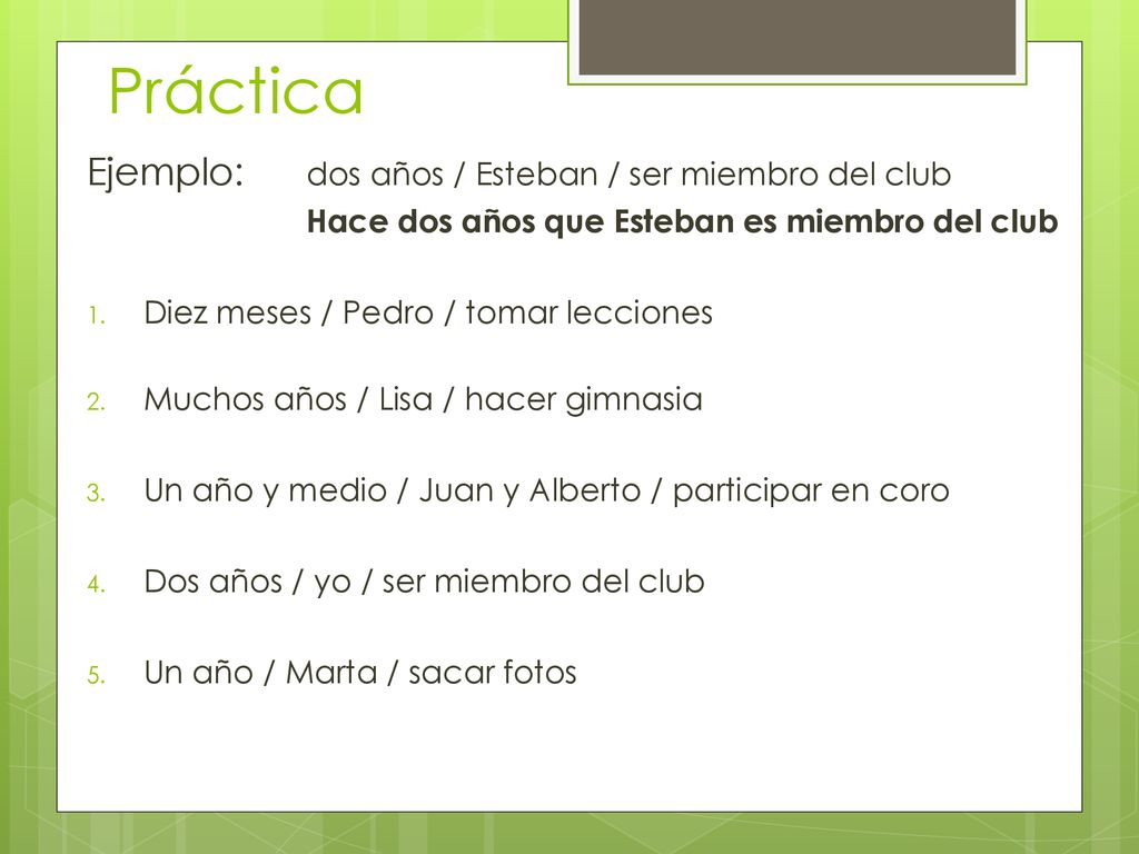 Práctica Ejemplo: dos años / Esteban / ser miembro del club