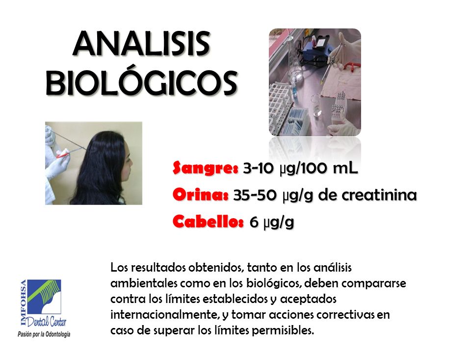 ANALISIS BIOLÓGICOS Sangre: 3-10 µg/100 mL Orina: µg/g de creatinina Cabello: 6 µg/g