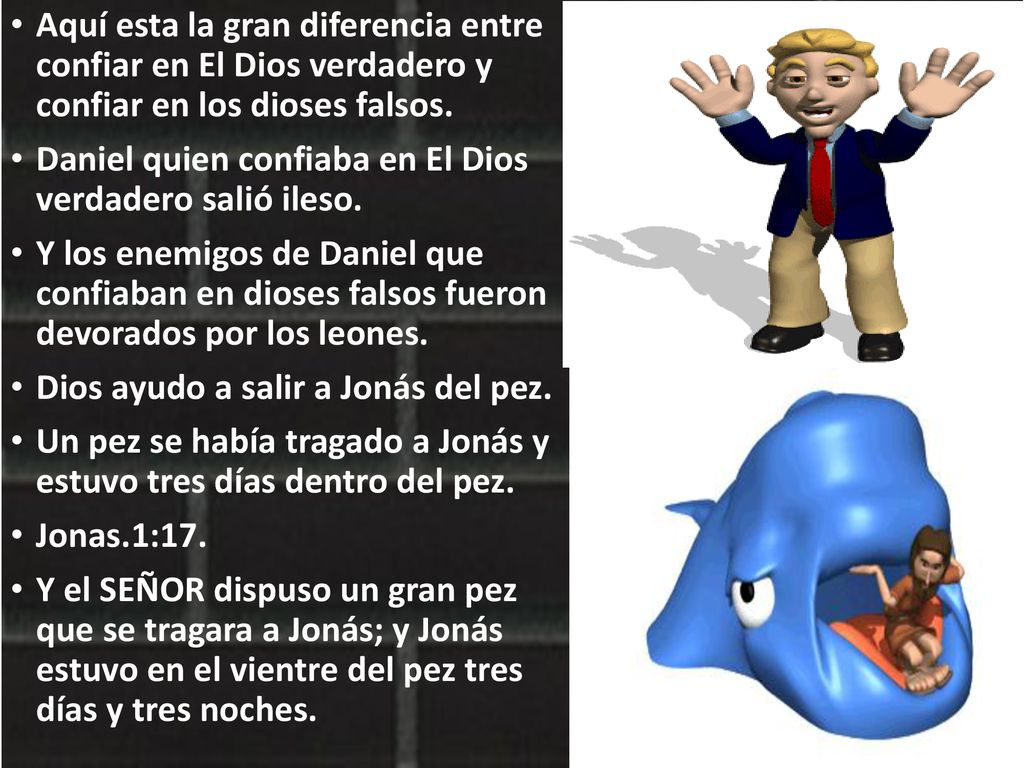 Aquí esta la gran diferencia entre confiar en El Dios verdadero y confiar en los dioses falsos.