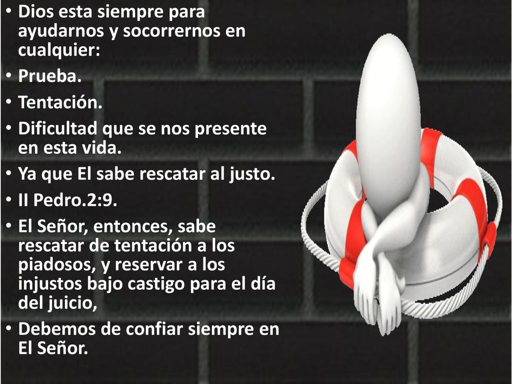 Dios esta siempre para ayudarnos y socorrernos en cualquier: